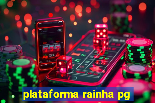 plataforma rainha pg